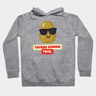 Taters gonna tate- a funny cute potato design Hoodie